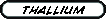 THALLIUM